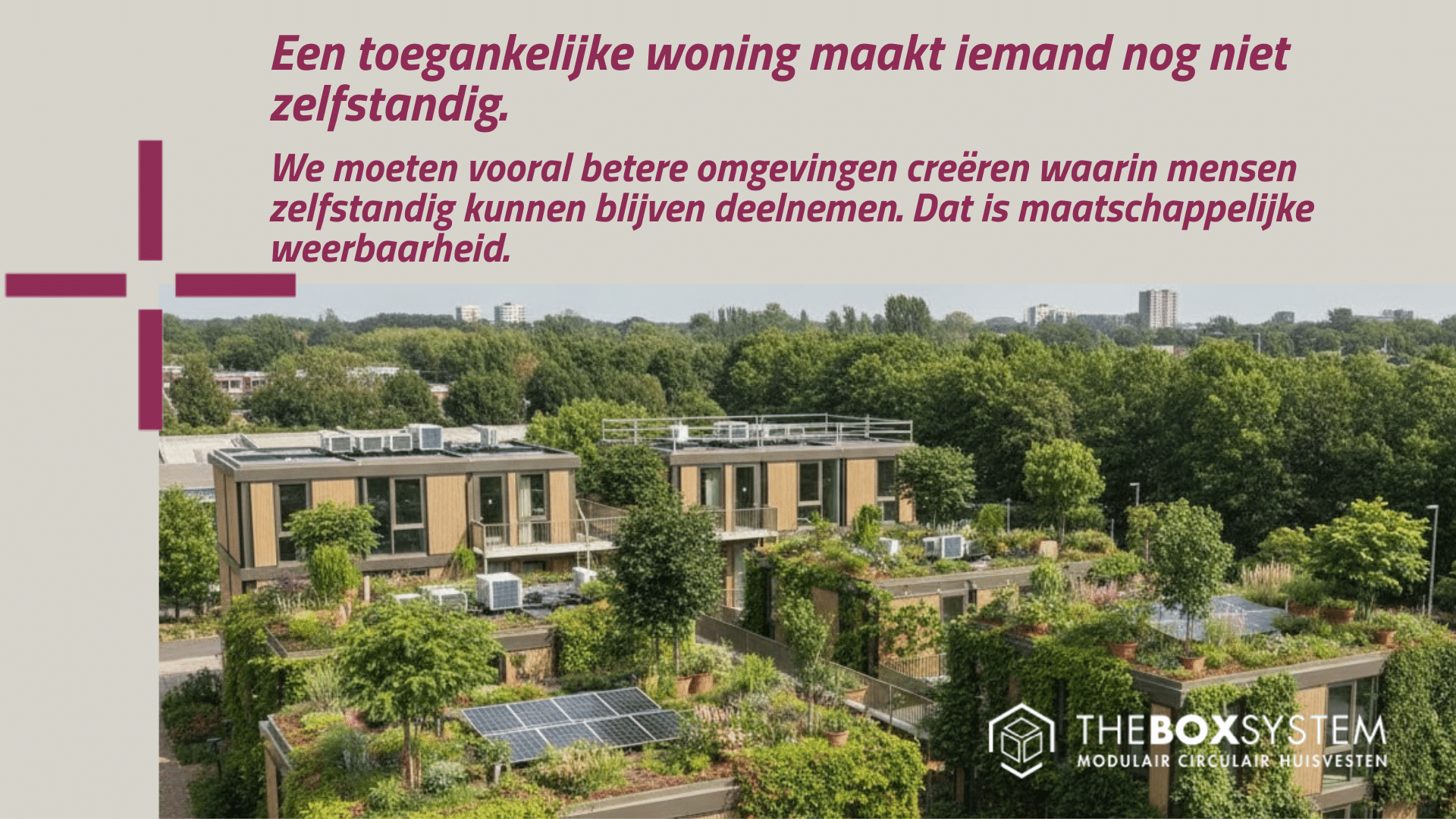 Een toegankelijke woning maakt iemand nog niet zelfstandig.